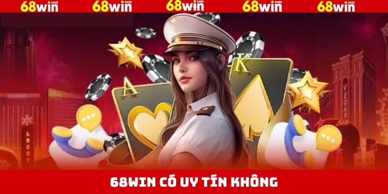 68Win Có Uy Tín Không - Minh Chứng Chất Lượng Chuyên Nghiệp