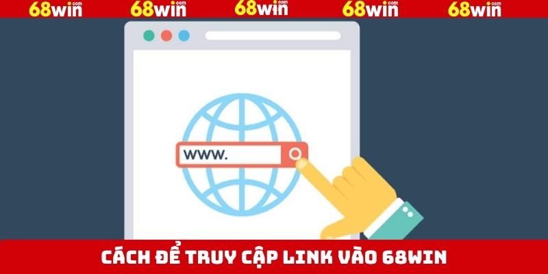 Link Vào 68Win Chuẩn Nhất Và An Toàn Dành Cho Tân Binh 3 Cách giúp cược thủ vào đúng trang web