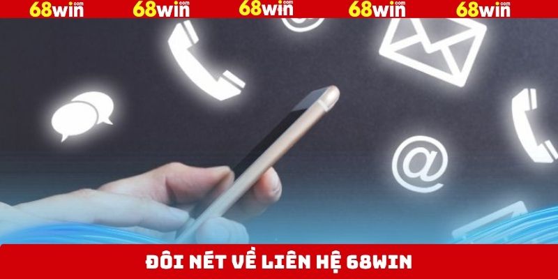 Nét chính về liên hệ 68Win