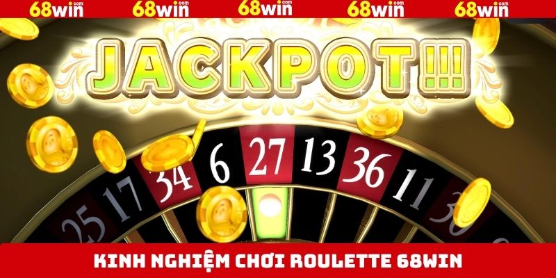 Roulette 68Win - Trải Nghiệm Vòng Quay May Mắn Đỉnh Cao 4 Kinh nghiệm chinh phục Roulette cực kỳ đỉnh cao