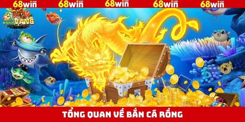 Bắn Cá Rồng - Tham Gia Săn Thưởng Thú Vị Tại Nhà Cái 68Win 2 Thông tin về bắn cá rồng đổi thưởng tại 68Win