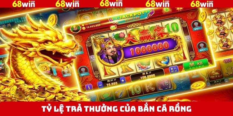 Bắn Cá Rồng - Tham Gia Săn Thưởng Thú Vị Tại Nhà Cái 68Win 3 Tỷ lệ trả thưởng game săn cá rồng rất cao