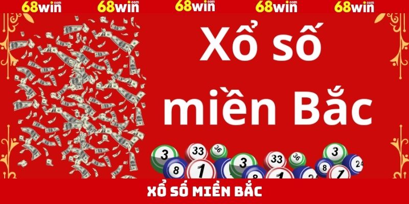 Xổ Số Miền Bắc - Bí Quyết Thắng Lớn Dễ Dàng Tại 68Win 